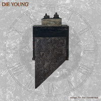 Die Young [TX] - Songs for the Converted (Explicit)