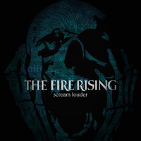 The Fire Rising - Scream Louder