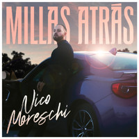 Nico Moreschi - Millas Atrás
