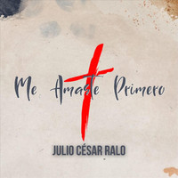 Julio César Ralo - Me Amaste Primero