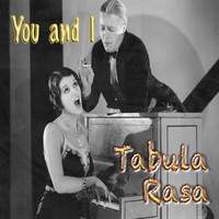 Tabula Rasa - You and I