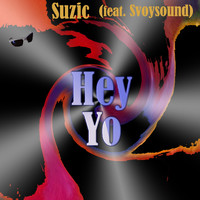 Suzic - Hey Yo (feat. Svoysound)