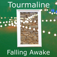 Tourmaline - Falling Awake