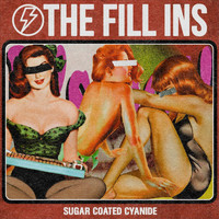 The Fill Ins - Sugar Coated Cyanide