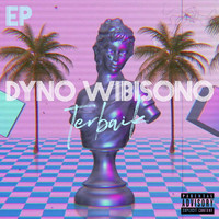 Dyno Wibisono - Terbaik EP (Explicit)