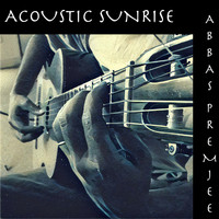 Abbas Premjee - Acoustic Sunrise
