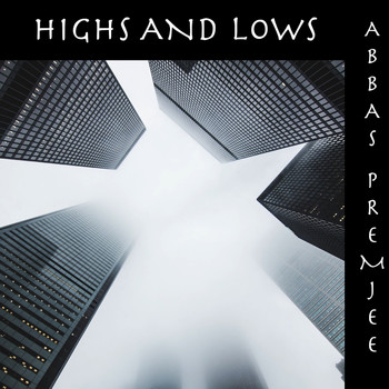 Abbas Premjee - Highs and Lows