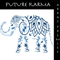 Abbas Premjee - Future Karma