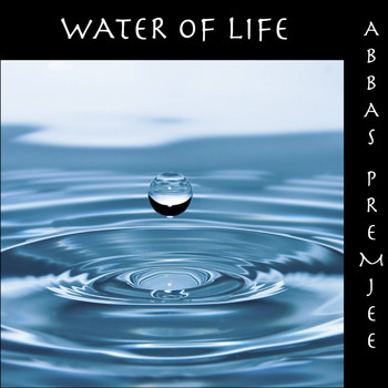 Abbas Premjee - Water of Life