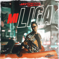 Jay Chris - Mi Liga (Explicit)