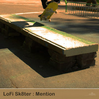 LoFi Sk8ter - Mention