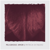 Patricia Di Fulvio - Peligroso Amor