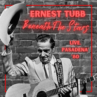 Ernest Tubb - Beneath The Stars (Live, Pasadena '80)