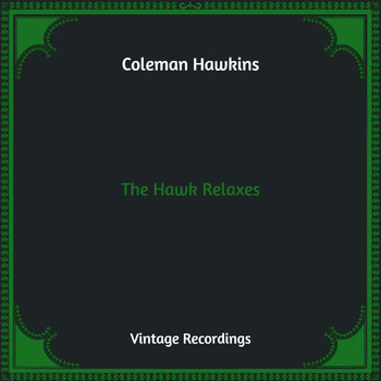 Coleman Hawkins - The Hawk Relaxes (Hq Remastered)