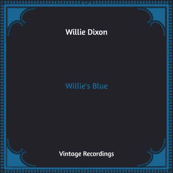 Willie Dixon - Willie's Blue (Hq Remastered)