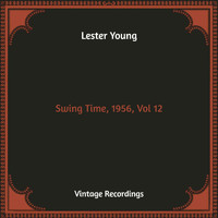 Lester Young - Swing Time, 1956, Vol 12 (Hq Remastered)