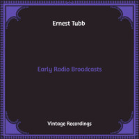 Ernest Tubb - Early Radio Broadcasts (Hq Remastered)