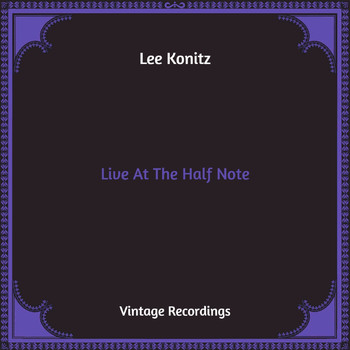 Lee Konitz - Live At The Half Note (Hq Remastered)