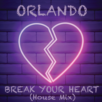 Orlando - Break Your Heart (House Mix)