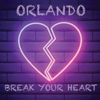 Orlando - Break Your Heart