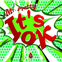 Mr. Pretty - It's Ok