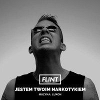 Flint - Jestem Twoim Narkotykiem