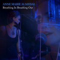 Anne Marie Almedal - Breathing In Breathing Out