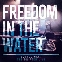 Bottle Next - Freedom in the Water (Live)