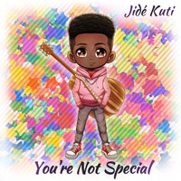 Jidé Kuti - You're Not Special