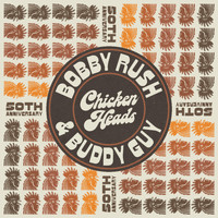 Buddy Guy - Chicken Heads (feat. Bobby Rush)