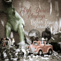 The High Desert Playboys - Ticker Tape Parade