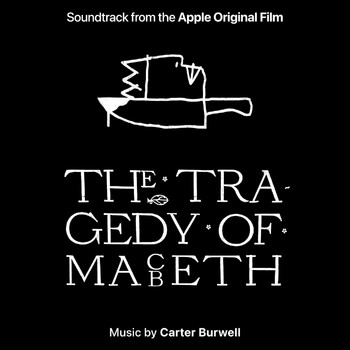 Carter Burwell - The Tragedy of Macbeth (Soundtrack from the Apple Original Film)