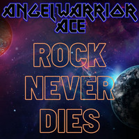 Angelwarrior Ace - Rock Never Dies