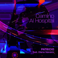 Patricio - Camino al Hospital (feat. Diana Navarro)