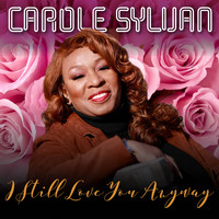 Carole Sylvan - I Still Love You Anyway (Valentine Mix)