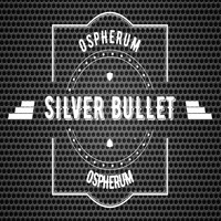 Ospherum - Silver Bullet