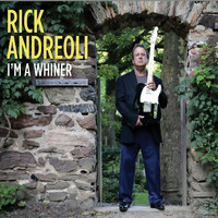 Rick Andreoli - I'm a Whiner