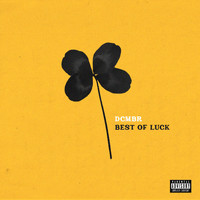 Dcmbr - Best of Luck (Explicit)