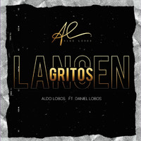 Aldo Lobos - Lancen Gritos (feat. Daniel Lobos)