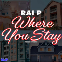 Rai P - Where You Stay (Explicit)