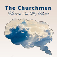 The Churchmen - Heaven On My Mind