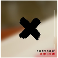 Break2Break - In My Dream