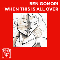 Ben Gomori - When This Is All Over