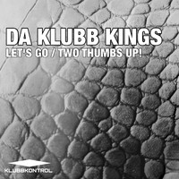 Da Klubb Kings - Let's Go / Two Thumbs Up!