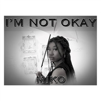 MIKO - I’m Not Okay