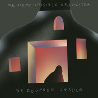 Me And My Invisible Orchestra - Bezdonnoe Serdce
