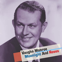 Vaughn Monroe - Moonlight and Roses