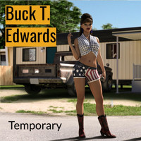 Buck T. Edwards - Temporary (Explicit)
