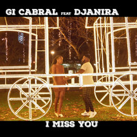 Gi Cabral - I Miss You (feat. Djanira)
