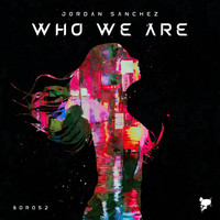 Jordan Sanchez - Who We Are